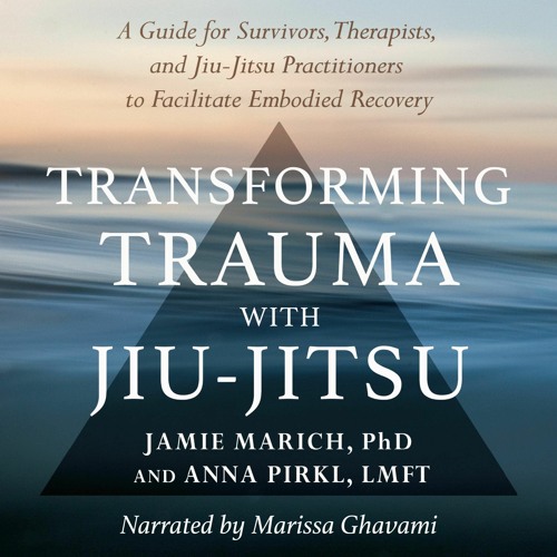Read⚡ PDF❤ Transforming Trauma with Jiu-Jitsu: A Guide for Survivors, Therapists