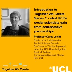 S2 E1: Introducing Series 2 - what UCL’s social scientists gain from collaborative partnerships
