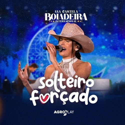 Ana Castela - Solteiro Forçado (DVD Boiadeira Internacional)