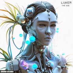 PREMIERE: Luker - The Age (Original Mix) [ARROMA RECORDS]