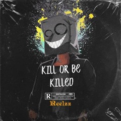 Reelzz - Kill or Be Killed