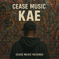Cease Music- Kae