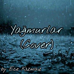 Yağmurlar (Cover) ~ by Ece Kızmaz