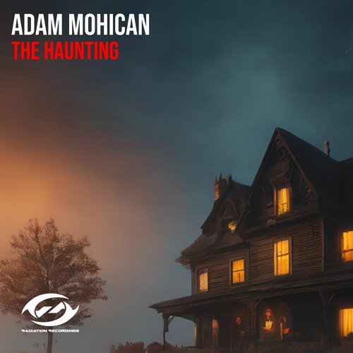 Adam Mohican - The Haunting (Radiation Recordings) OUT NOW