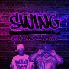 Swing - Savage feat. Soulja Boy (WillDaBeast Bootleg)