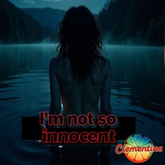 I'm not so innocent!