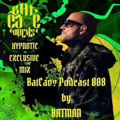 BatCave Podcast 008 By BATMAN Hypnotic Exclusive Mix
