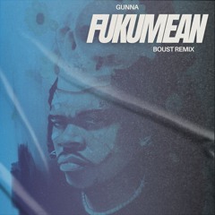 Gunna - Fukumean (Boust remix)