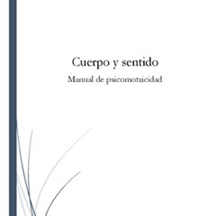 [READ] EPUB 📙 Cuerpo y sentido: Manual de psicomotricidad (Spanish Edition) by  Emil