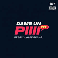 Kebrin & Alex Ruano - Dame un Piii