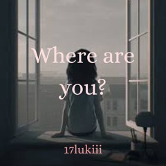 Where are you? - by 17lukiii