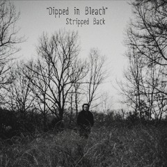 Dipped In Bleach - Stripped Back - Liam St. John