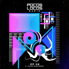 Pocos Locos Radio EP 002 (Tomas Bisquierra)