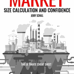 [PDF] READ] Free A GUIDE TO MARKET SIZE CALCULATION AND CONFIDENCE: THE ULTIMATE