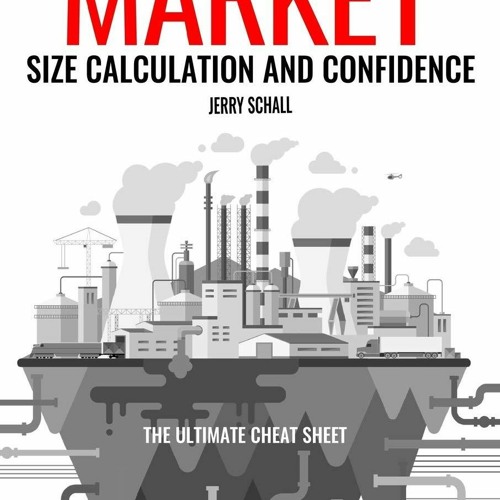 [PDF] READ] Free A GUIDE TO MARKET SIZE CALCULATION AND CONFIDENCE: THE ULTIMATE