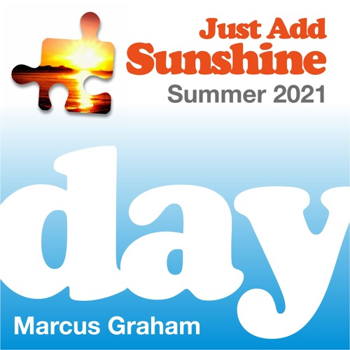 Marcus Graham - Just Add Sunshine 2021 (Part One) - DAY