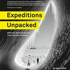 DOWNLOAD KINDLE 📃 Expeditions Unpacked: What the Great Explorers Took into the Unkno