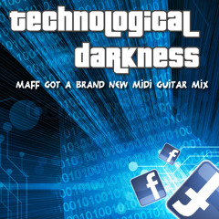 Technological Darkness (maff Got A Brand New Midi Guitar Mix)