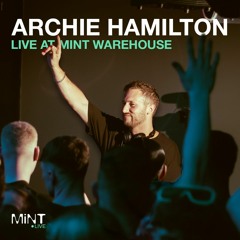 Archie Hamilton LIVE @ Mint Warehouse