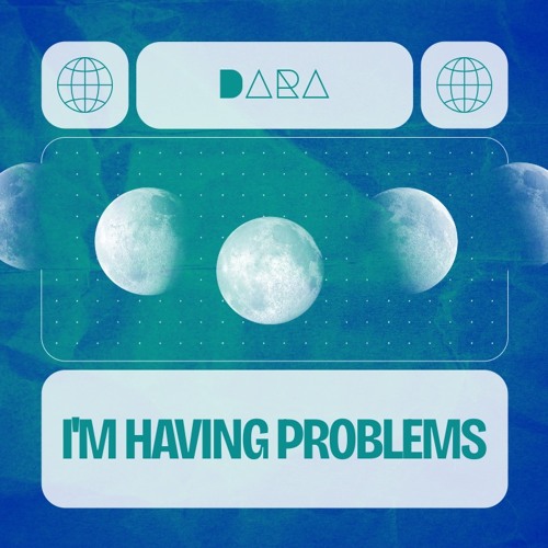 DARA - I'm Having Problems