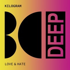 Kilogram - Love & Hate (Original Mix)
