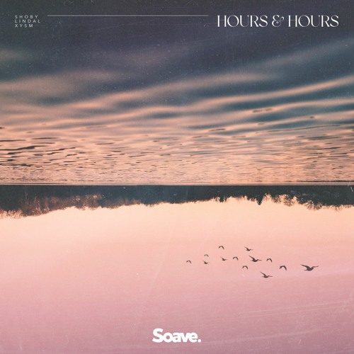 Shoby, Lindal & XYSM - Hours & Hours