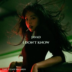 JAVAD - I Don't Know (Original Mix)