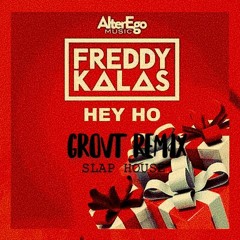 Hey Ho (Freddy Kalas) - grovt remix