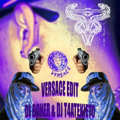 VERSACE DJ BONER & DJ T4TEKIET0 EDIT