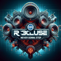 R3cluse - Never Gonna Stop