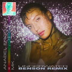 Anabel Englund X MK - Underwater (Benson Remix)