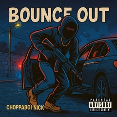 ChoppaBoi Nick-Bounce Out