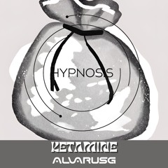 KETAMINE | Hypnosis Vol.1 by Alvarus G