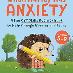 [VIEW] [PDF EBOOK EPUB KINDLE] When Harley Has Anxiety: A Fun CBT Skills Activity Book to Help Manag