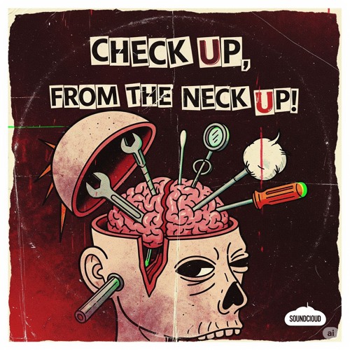 CHECK UP, FROM THE NECK UP!