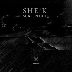 OMEN034 - SHE!K - Subterfuge EP [Omen Recordings]