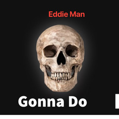 Gonna Do