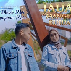 Julia Anugerah Putri & Dhani Rilvi Jauah Mangkonyo Rusuah [ Official Music Video