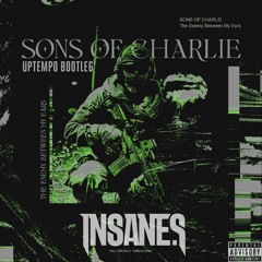 Sons Of Charlie - The Enemy Between My Ears (Insane S BOOTLEG Uptempo 2023)