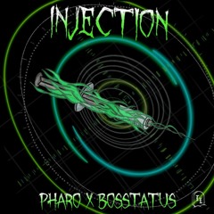 INJECTION - PHARO x BOSSTATUS