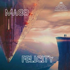 Mago - Felicity (Halbert Records official release)