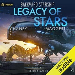 [View] EBOOK 📩 Legacy of Stars: Backyard Starship, Book 4 by  J.N. Chaney,Terry Magg