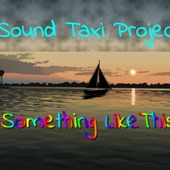 Sound Taxi Project - Something Like This