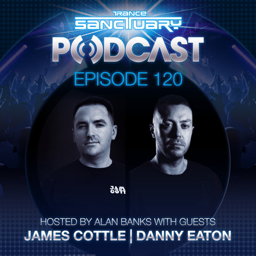 Trance Sanctuary 120 with James Cottle and Danny Eaton