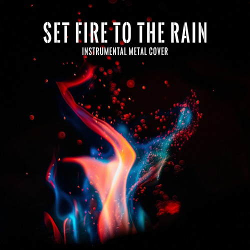 Stream Set Fire to the Rain [Adele Instrumental Metal Cover] by Kaleva  Kovalainen | Listen online for free on SoundCloud
