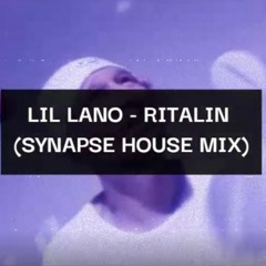 LIL LANO RITALIN (Synapse House Mix)