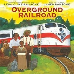 [Free] PDF 📂 Overground Railroad by Lesa Cline-RansomeJames E. Ransome [EPUB KINDLE
