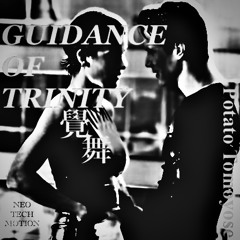 GUIDANCE OF TRINITY 覺舞MIX /Potato Tomoyose