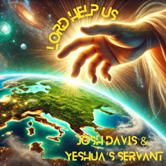 Lord Help Us - Josh Davis & Yeshua's Servant