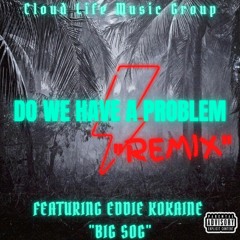 Do We Have A Problem (REMIX)